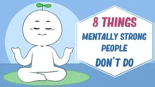 8 Things Mentally Strong People Dont Do