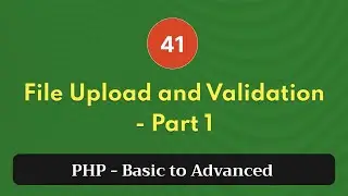 41. File Upload and Validation - Part 1 | PHP Tutorial | Basic to Advanced | PHP 8.2