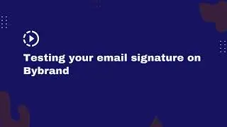 Testing your professional email signature on Bybrand