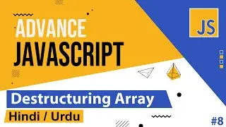 Advance JavaScript - Destructuring Array Tutorial in Hindi / Urdu