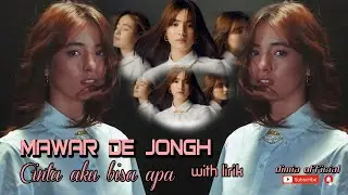 Mawar De Jongh -  Cinta Aku Bisa Apa Lirik