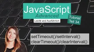 setTimeout() und setInterval(), JavaScript Advanced Tutorial deutsch Teil 34