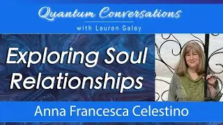 Exploring Soul Relationships with Anna Celestino & Lauren Galey