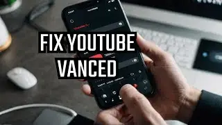 How to Fix YouTube Vanced | YouTube Vanced Not Working 2024