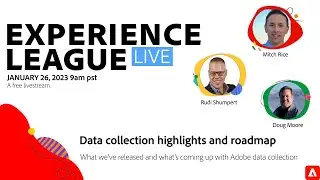 Adobe Experience League Live: Data collection highlights and roadmap