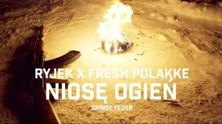 RYJEK ft. Fresh Polakke - Niosę ogień (Bringe feuer)