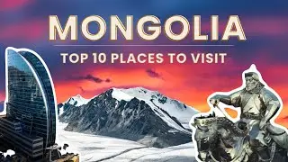 TOP 10 | Places to visit in Mongolia