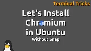 Let's Install Chromium in Ubuntu Without Snap