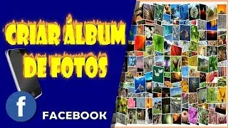 Como Criar um Álbum de Fotos no Facebook PELO CELULAR