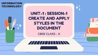 SESSION-1 : CREATE AND APPLY STYLES IN THE DOCUMENT class10 CBSE LibreOffice ( IT-402) UNIT 1