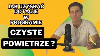 Czym jest Czyste Powietrze? Kto może dostać dotacje? Jak aplikować o dotacje?