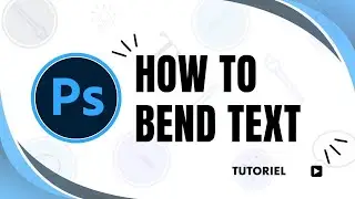 How to bend text in Photoshop