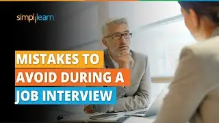 Top 8 Most Common Mistakes To Avoid During A Job Interview | Interview Tips | Simplilearn