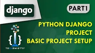 Python Django Project | Basic Project Setup | Python Django Project Tutorial for Beginners  Part 1 |