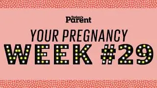 Your pregnancy: 29 weeks