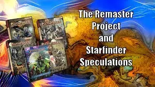 Pathfinder 2e Remaster Project & Starfinder Speculation