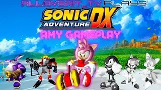 AOTV Plays Sonic Adventure DX Part 4 - Amy Rose Gameplay