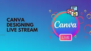 Canva Designing Live Stream