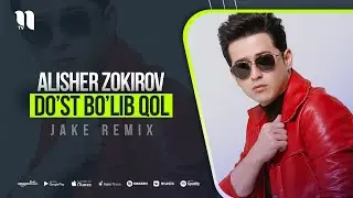 Alisher Zokirov - Do'st bo'lib qol (JAKE Remix) (music version)