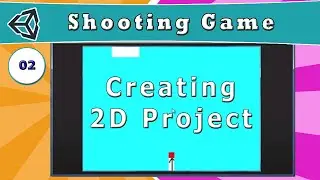 02 - Creating 2D Project in Unity - [ How to Make a Shooting Game in Unity ]