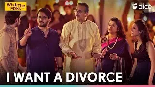 Dice Media | I Want A Divorce | What The Folks ft. Veer Rajwant Singh & Kriti Vij