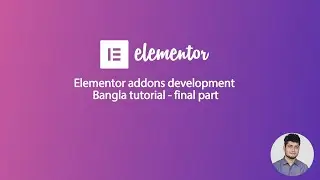 Elementor addon development Bangla tutorial final part