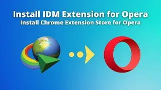 Install IDM Extension in Opera Browser (2 Methods)