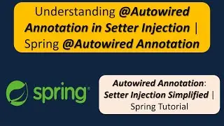 Understanding @Autowired Annotation in Setter Injection | Spring @Autowired Annotation