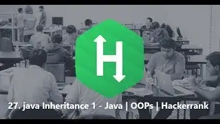 28. java Inheritance 1 - Java | OOPs | Hackerrank