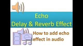 How to add echo ,delay & reverb effect in audio recording (best echo effect editor)