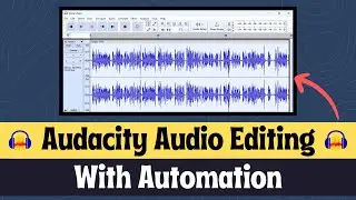 How to Edit Audio For YouTube Videos using Audacity [ With Automation ]