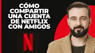 Cómo compartir una cuenta de Netflix con amigos