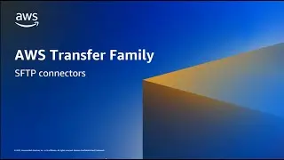 AWS Transfer Family: SFTP connectors | Amazon Web Services