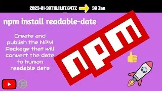 Creating and publishing a npm package that will convert date to Human readable date 