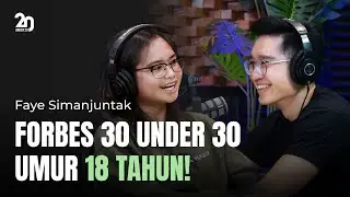 Forbes 30 Under 30 Umur 18!! ft. Faye Simanjuntak - 20Under20 Episode 7