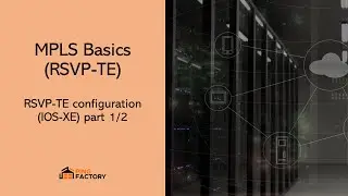 RSVP-TE configuration IOS-XE part 1 | MPLS Basics (RSVP-TE)