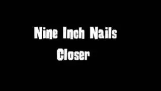 Nine Inch Nails -  Closer  (Näher) Uebersetzen ins Deutsch