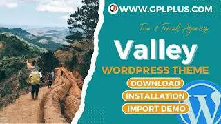 Valley - Tour & Travel Agency WordPress Theme , Download , Installation & Import Demo