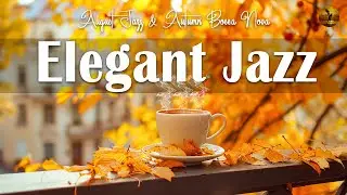 Elegant Jazz ☕🍂 Smooth Autumn Jazz & Sweet August Bossa Nova for Waking Up, Studying,Work and Relax