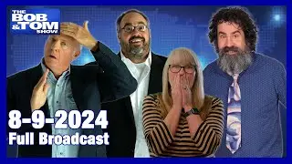 The BOB & TOM Show - August 9, 2024