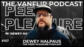 THE PEER PLEASURE PODCAST/AOAG - Dewey Halpaus Interview - Lambgoat's Vanflip Podcast (Ep: #157)