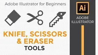 Knife, Scissors and Eraser Tools - Adobe Illustrator CC for Beginners