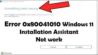 Error 0x80041010 Windows 11 Installation Assistant not work