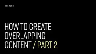 How to Create Overlapping Content (Part 2)