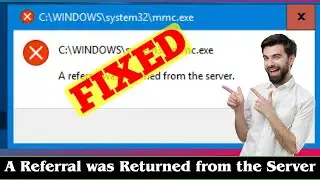 [FIXED] A Referral Was Returned From The Server Error Issue