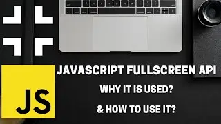 Learn how to use JavaScript Full Screen API