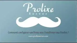 Comment configurer son Proxy avec FoxyProxy sous Firefox ?