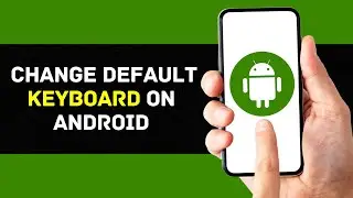 How To Change Default Keyboard On Android? (EASY GUIDE)