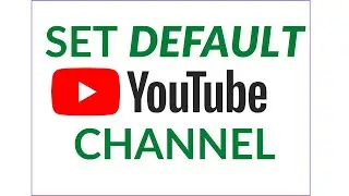 How to Set Default Channel for YouTube