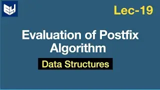 Evaluation of Postfix Expression | Algorithm | Data Structures | Lec-19 | Bhanu Priya